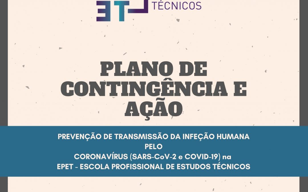 PLANO DE CONTINGÊNCIA E AÇÃO PARA PREVENÇÃO DE TRANSMISSÃO DA INFEÇÃO HUMANA PELO CORONAVÍRUS (SARS-CoV-2 e COVID-19) NO EPET – ESCOLA PROFISSIONAL DE ESTUDOS TÉCNICOS