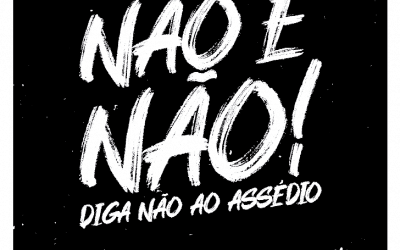 NÃO É NÃO! DIGA NÃO AO ASSÉDIO.