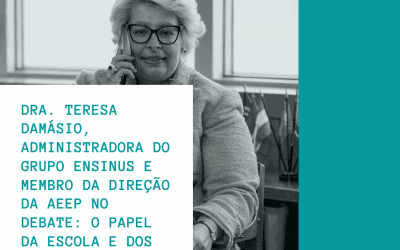 Dra. Teresa Damásio, Administradora do Grupo ENSINUS e Membro da Direção da AEEP no Debate: O Papel da Escola e dos Educadores
