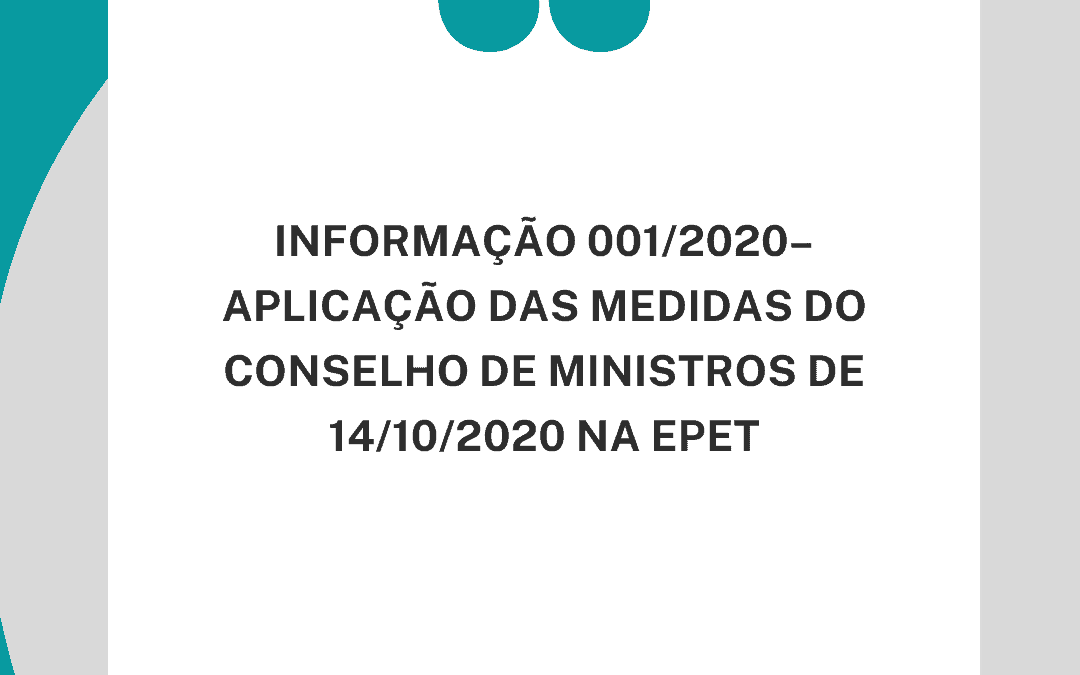 INFORMAÇÃO 001-2020 – APLICAÇÃO DAS MEDIDAS DO CONSELHO DE MINISTROS DE 14-10-2020 NA ESCOLA PROFISSIONAL DE ESTUDOS TÉCNICOS.