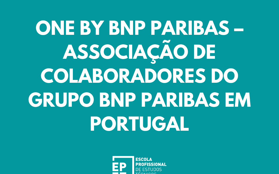 ONE BY BNP PARIBAS – ASSOCIAÇÃO DE COLABORADORES DO GRUPO BNP PARIBAS EM PORTUGAL